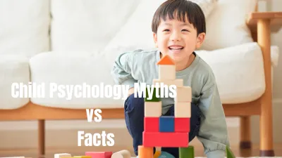 Child-Psychology-Myths-vs-Facts--3--845.webp